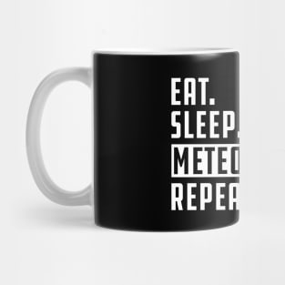 Meteorologist - Eat Sleep Meteorology Repeat Mug